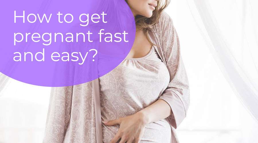 You are currently viewing How to get pregnant fast and easy?