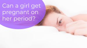 Read more about the article Can a girl get pregnant on her period?